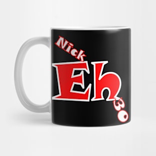 Nick Eh 30 Mug